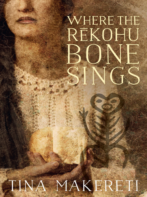 Title details for Where the Rekohu Bone Sings by Tina Makereti - Wait list